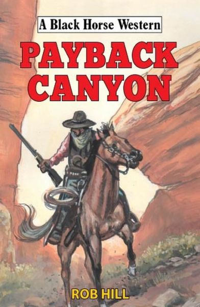 Cover for Rob Hill · Payback Canyon - A Black Horse Western (Hardcover Book) (2020)