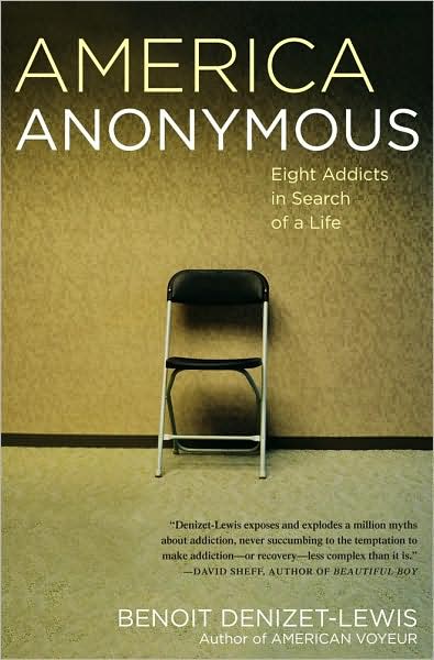 Cover for Benoit Denizet-Lewis · America Anonymous: Eight Addicts in Search of a Life (Paperback Book) (2010)