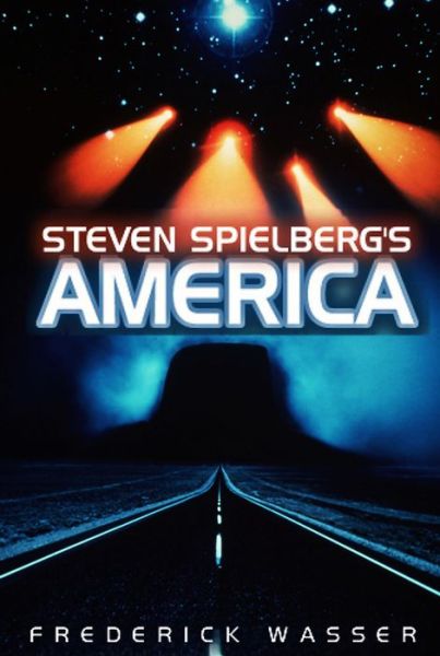 Cover for Wasser, Frederick (Assistant Professor, Department of Television and Radio, CUNY-Brooklyn) · Steven Spielberg's America - America Through the Lens (Paperback Book) (2009)