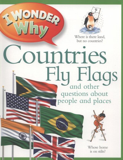 I Wonder Why Countries Fly Flags - Philip Steele - Andet - Pan Macmillan - 9780753432839 - 13. september 2012