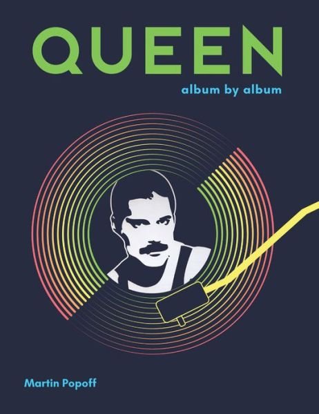 Cover for Martin Popoff · Queen: Album by Album - Album by Album (Hardcover Book) (2018)