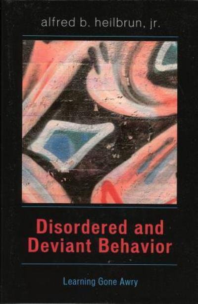 Cover for Heilbrun, Alfred B., Jr. · Disordered and Deviant Behavior: Learning Gone Awry (Paperback Book) (2005)