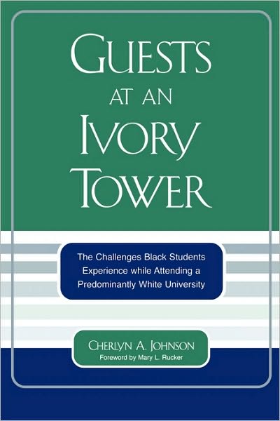 Cover for Cherlyn A. Johnson · Guests at an Ivory Tower: The Challenges Black Students Experience While Attending a Predominantly White University (Paperback Book) (2005)