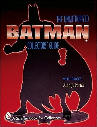 Cover for Alan J. Porter · Batman®: The Unauthorized Collector's Guide (Paperback Book) (1999)