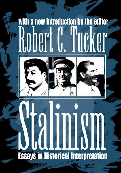 Stalinism: Essays in Historical Interpretation - Robert C. Tucker - Livros - Taylor & Francis Inc - 9780765804839 - 30 de agosto de 1998