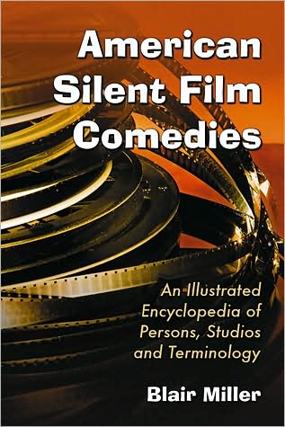 Cover for Blair Miller · American Silent Film Comedies: An Illustrated Encyclopedia of Persons, Studios and Terminology (Paperback Book) (2008)