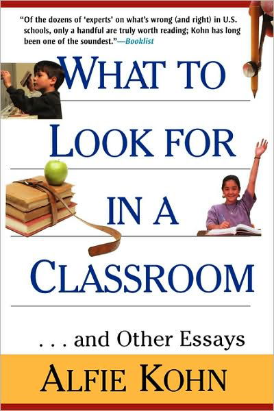 What to Look for in a Classroom: ...and Other Essays - Alfie Kohn - Libros - John Wiley & Sons Inc - 9780787952839 - 3 de febrero de 2000