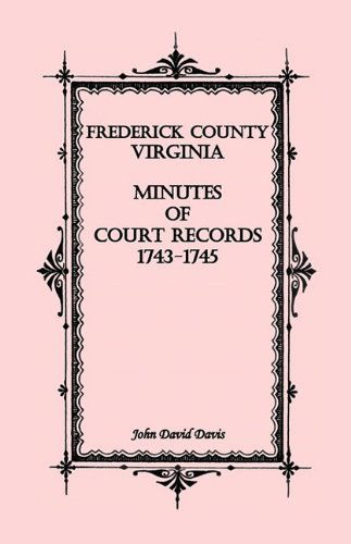 Cover for John David Davis · Frederick County, Virginia Minutes of Court Records, 1743-1745 (Paperback Book) (2009)