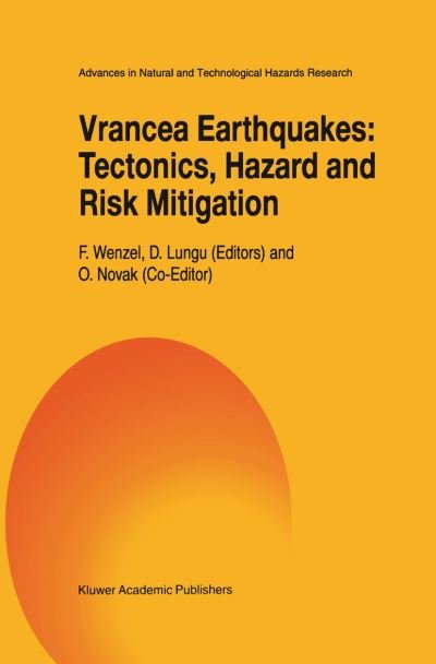 Cover for F Wenzel · Vrancea Earthquakes: Tectonics, Hazard and Risk Mitigation: Contributions from the First International Workshop on Vrancea Earthquakes, Bucharest, Romania, November 1-4, 1997 - Advances in Natural and Technological Hazards Research (Gebundenes Buch) [1999 edition] (1998)