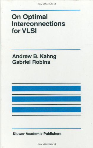 Andrew B. Kahng · On Optimal Interconnections for VLSI - The Springer International Series in Engineering and Computer Science (Hardcover Book) [1995 edition] (1994)