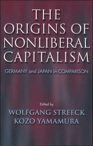 Cover for Wolfgang Streeck · The Origins of Nonliberal Capitalism: Germany and Japan in Comparison - Cornell Studies in Political Economy (Paperback Book) [New edition] (2005)