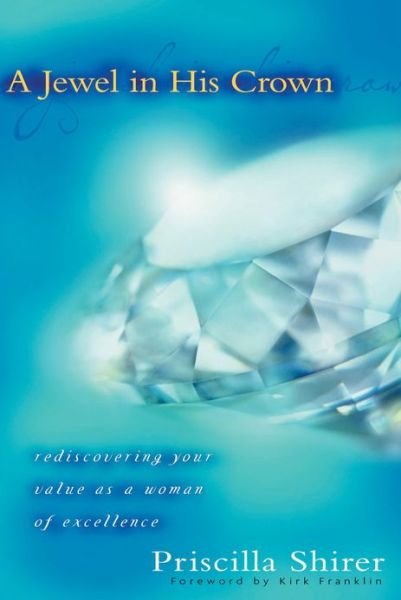 Cover for Priscilla Shirer · A Jewel in His Crown: Rediscovering Your Value As a Woman of Excellence (Pocketbok) (2004)