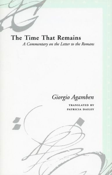 Cover for Giorgio Agamben · The Time That Remains: a Commentary on the Letter to the Romans - Meridian: Crossing Aesthetics (Pocketbok) (2005)