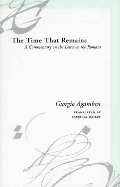 Cover for Giorgio Agamben · The Time That Remains: a Commentary on the Letter to the Romans - Meridian: Crossing Aesthetics (Paperback Book) (2005)