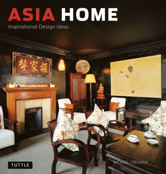 Cover for Michael Freeman · Asia Home: Inspirational Design Ideas (Gebundenes Buch) (2011)