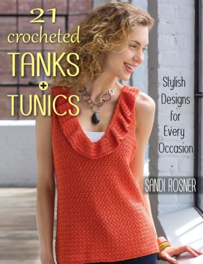 Cover for Sandi Rosner · 21 Crocheted Tanks + Tunics : Stylish Designs for Every Occasion (Paperback Book) (2016)