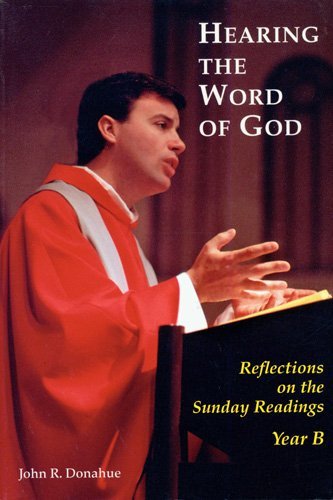Hearing the Word of God: Reflections on the Sunday Readings, Year B - John R. Donahue - Bücher - Liturgical Press - 9780814627839 - 1. August 2002