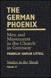 Cover for Franklin Hamlin Littell · The German Phoenix: Men and Movements in the Church in Germany - Studies in the Shoah Series (Hardcover Book) (1992)