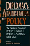Diplomacy, Administration, and Policy: The Ideas and Careers of Frederick E. Nolting, Jr, Frederick C. Mosher, and Paul T. David - Kenneth Thompson - Libros - University Press of America - 9780819198839 - 9 de mayo de 1995