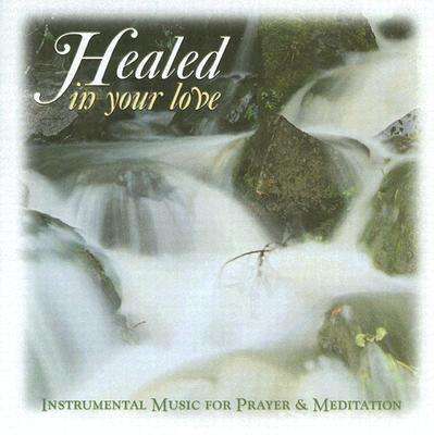 Cover for Daughters of St Paul · Healed in Your Love (Prayer and Inspiration) (Audiobook (CD)) (2003)