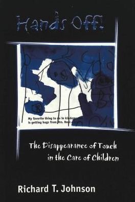 Cover for Richard T. Johnson · Hands Off!: The Disappearance of Touch in the Care of Children - Eruptions: New Feminism Across the Disciplines (Taschenbuch) (2000)