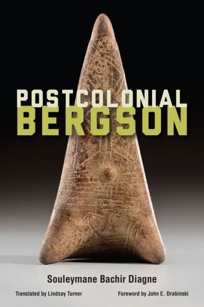 Cover for Souleymane Bachir Diagne · Postcolonial Bergson (Hardcover Book) (2019)