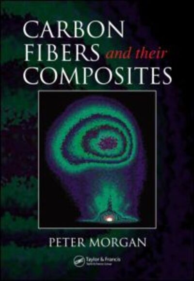 Cover for Peter Morgan · Carbon Fibers and Their Composites - Materials Engineering (Hardcover Book) (2005)