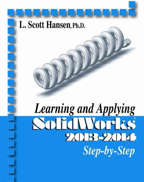 Cover for L. Scott Hansen · Learning and Applying Solidworks 2013-2014 Step by Step (Paperback Book) [2013-2014 edition] (2013)