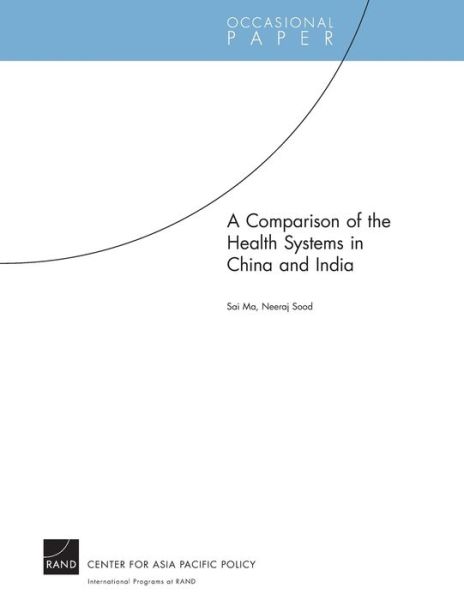A Comparison of the Health Systems in China and India - Sai Ma - Books - RAND - 9780833044839 - July 2, 2008