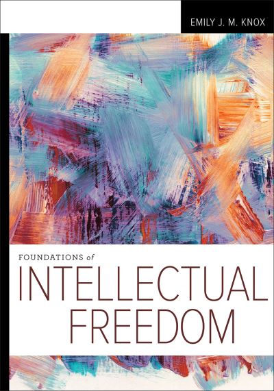 Cover for Emily J. M. Knox · Foundations of Intellectual Freedom (Paperback Bog) (2022)