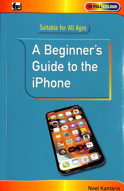 Cover for Noel Kantaris · A Beginner's Guide to the iPhone (Paperback Book) (2019)