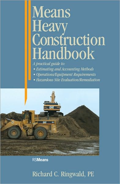 Cover for Richard C. Ringwald · Means Heavy Construction Handbook: A Practical Guide to Estimating and Accounting Methods; Operations / Equipment Requirements; Hazardous Site Evaluat - RSMeans (Paperback Book) (1993)