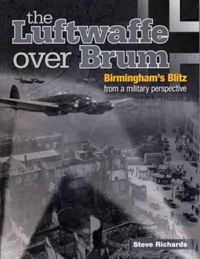 Cover for Steve Richards · The Luftwaffe over Brum: Birmingham's Blitz from a Military Perspective (Paperback Book) (2015)