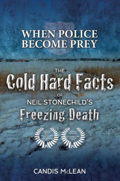 Cover for Candis Mclean · When Police Become Prey: the Cold, Hard Facts of Neil Stonechild's Freezing Death (Paperback Book) (2016)