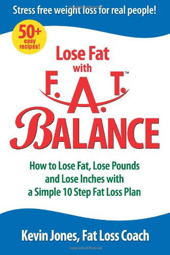 Cover for Kevin Jones · Lose Fat with Fat Balance: How to Lose Fat, Lose Pounds, and Lose Inches with a Simple 10 Step Fat Loss Plan (Paperback Book) (2008)