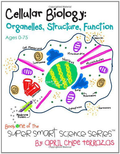 Cellular Biology: Organelles, Structure, Function - April Chloe Terrazas - Bøger - Crazy Brainz - 9780984384839 - 16. februar 2013