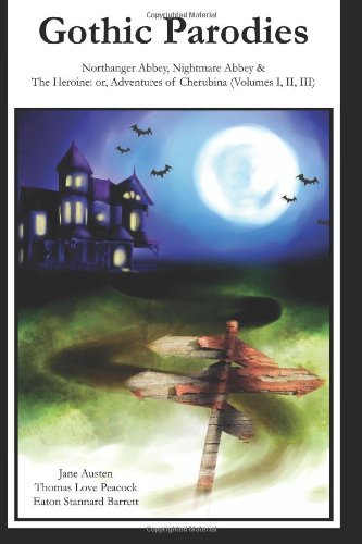 Cover for Eaton Stannard Barrett · Gothic Parodies: Northanger Abbey, Nightmare Abbey &amp; the Heroine: Or, Adventures of Cherubina (Volumes I, Ii, Iii) (Pocketbok) (2011)