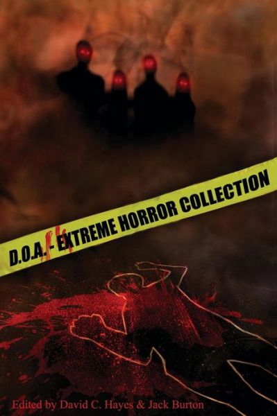 D.o.a.: Extreme Horror Anthology - David C Hayes - Kirjat - Blood Bound Books - 9780984540839 - keskiviikko 9. maaliskuuta 2011