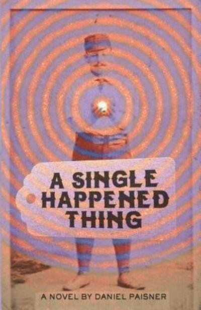 Cover for Daniel Paisner · A Single Happened Thing (Paperback Book) (2016)