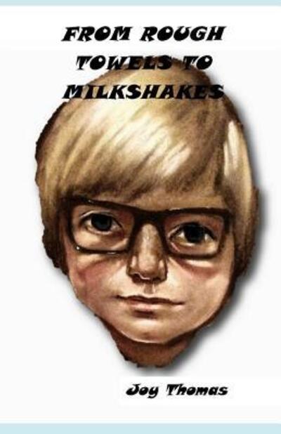 From Rough Towels to Milkshakes - Joy Thomas - Books - Sandwords - 9780995740839 - November 6, 2018