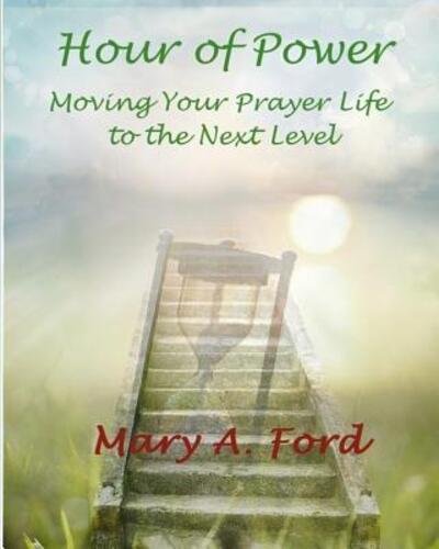 Cover for Mary A Ford · Hour of Power Moving Your Prayer Life to the Next Level (Paperback Book) (2017)