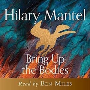 Cover for Hilary Mantel · Bring Up the Bodies - The Wolf Hall Trilogy (Lydbog (CD)) [Unabridged edition] (2020)