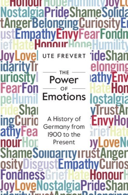 Cover for Frevert, Ute (Max-Planck-Institut fur Bildungsforschung, Berlin) · The Power of Emotions: A History of Germany from 1900 to the Present (Hardcover Book) (2023)