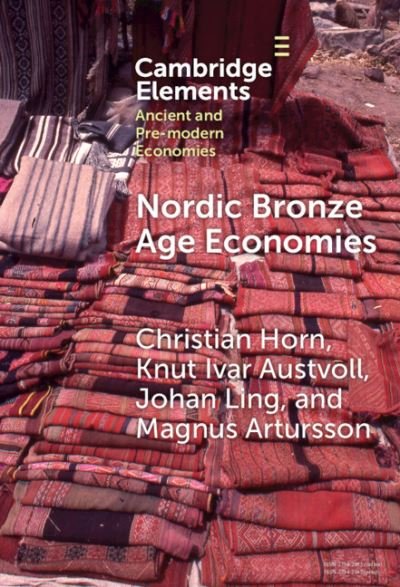 Cover for Horn, Christian (University of Gothenburg) · Nordic Bronze Age Economies - Elements in Ancient and Pre-modern Economies (Hardcover Book) (2024)