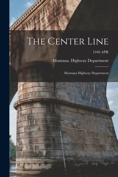 Cover for Montana Highway Department · The Center Line (Paperback Book) (2021)