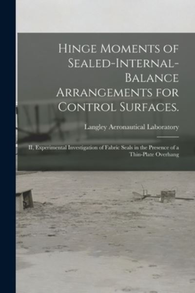 Cover for Langley Aeronautical Laboratory · Hinge Moments of Sealed-internal-balance Arrangements for Control Surfaces. (Paperback Book) (2021)