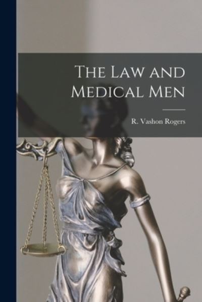 Cover for R Vashon (Robert Vashon) 18 Rogers · The Law and Medical Men [microform] (Pocketbok) (2021)