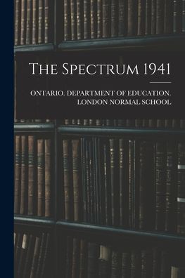 Cover for Ontario Department of Education Lon · The Spectrum 1941 (Pocketbok) (2021)