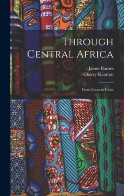 Cover for James Barnes · Through Central Africa (Book) (2022)