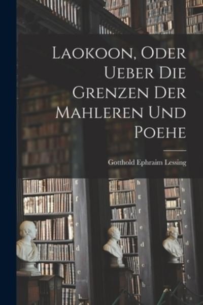Cover for Gotthold Ephraim Lessing · Laokoon, Oder Ueber Die Grenzen der Mahleren und Poehe (Buch) (2022)